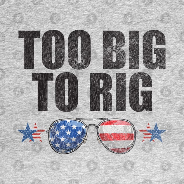 Too Big To Rig Political Tee American Election Year T Shirt USA Contest Politics Tshirt Presidential Race Top United States President 2024 by Coralgb